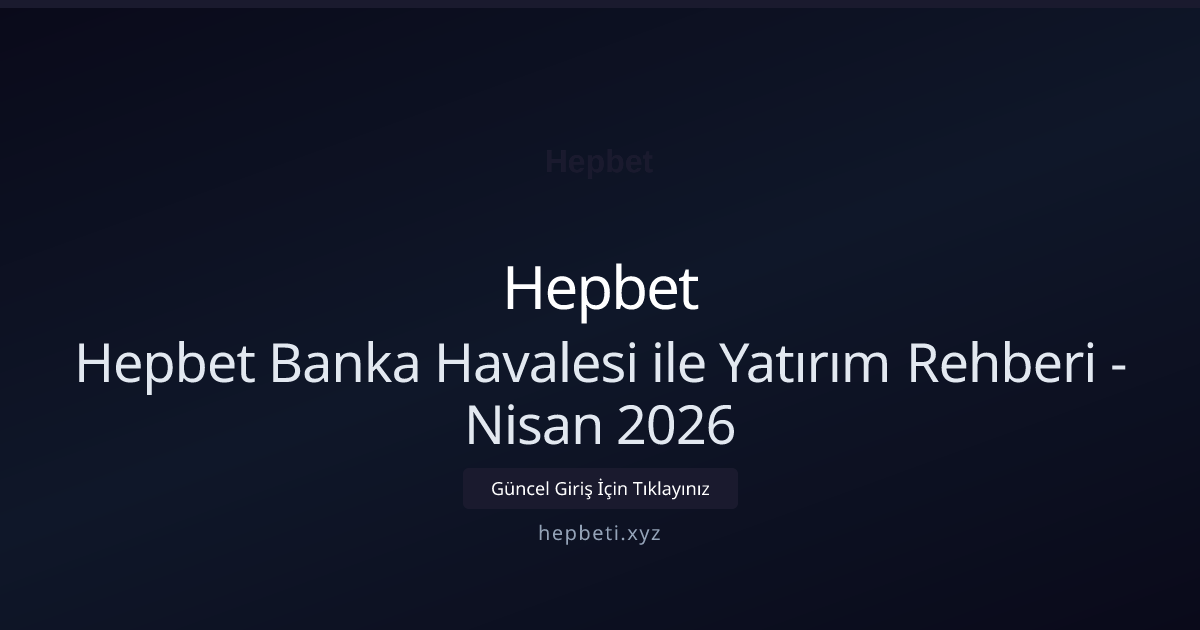 Hepbet Banka Havalesi ile Yatırım Rehberi