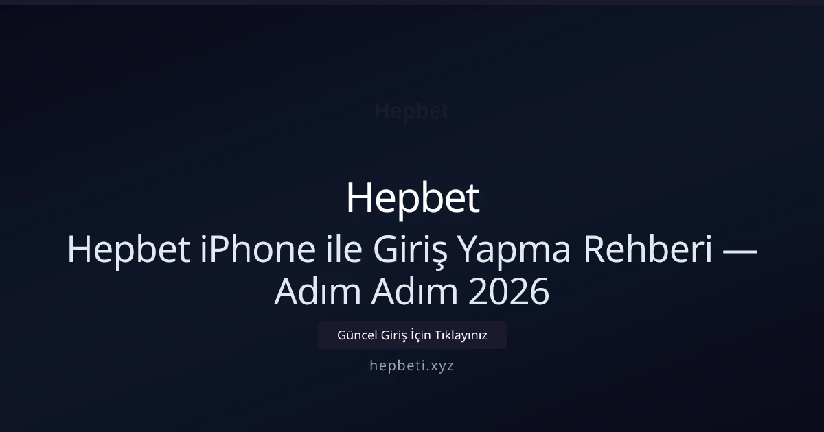 Hepbet iPhone ile Giriş Yapma Rehberi