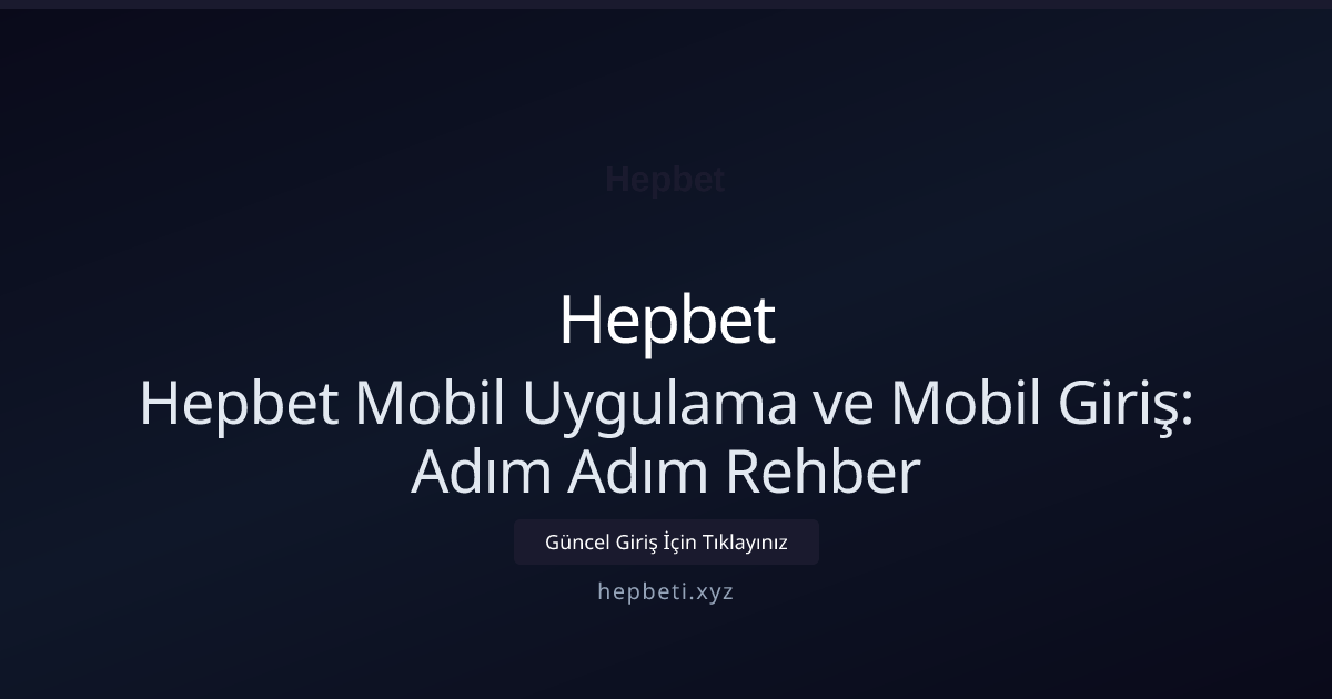 Hepbet Mobil Uygulama ve Mobil Giriş: Adım Adım Rehber Hepbet Mobil Uygulama ve Mobil Giriş: Adım Adım Rehber: kullanıcı arayüzü görünümü