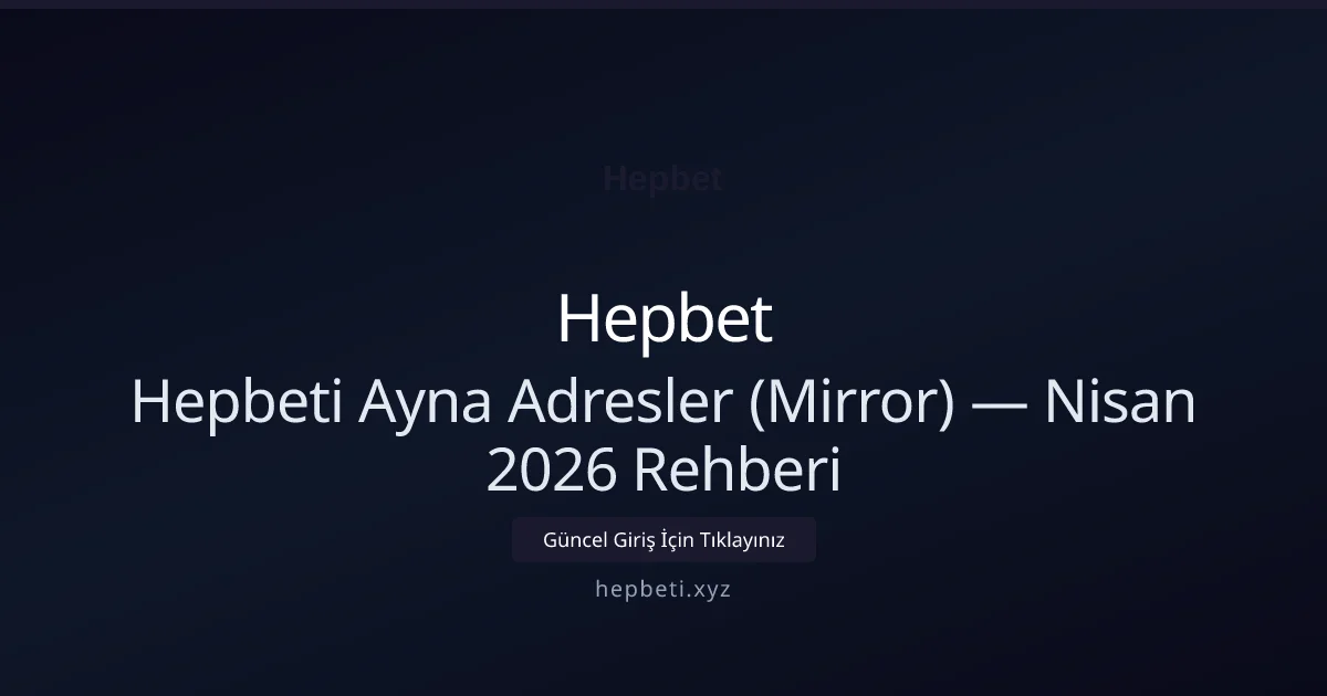 Hepbeti Ayna Adresler (Mirror) — Nisan 2026 Rehberi