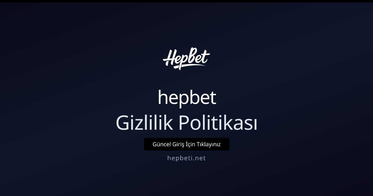 Hepbet Gizlilik Politikası