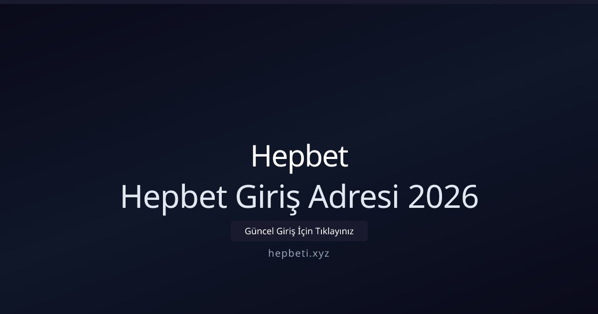 Hepbet Hepbet Giriş Adresi 2026